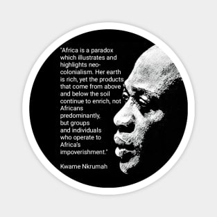 Kwame Nkrumah Quote - Neo-colonialism in Africa Magnet